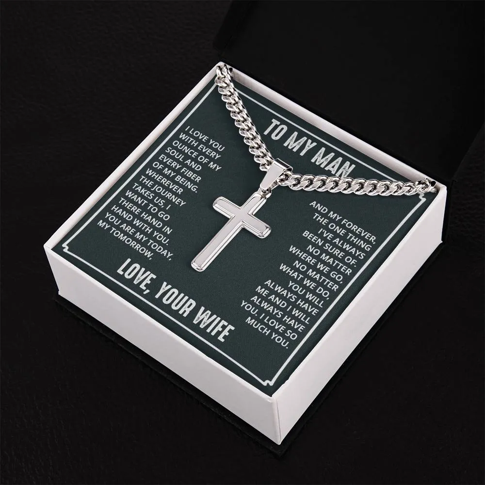 To My Man - I love you with every ounce Artisan Cross on Cuban Link Chain