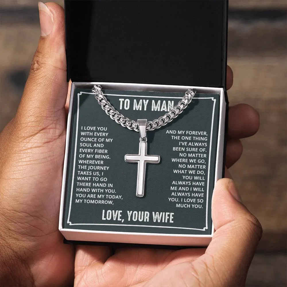 To My Man - I love you with every ounce Artisan Cross on Cuban Link Chain