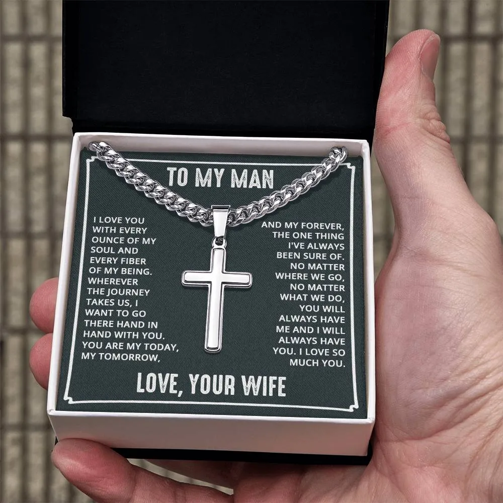 To My Man - I love you with every ounce Artisan Cross on Cuban Link Chain