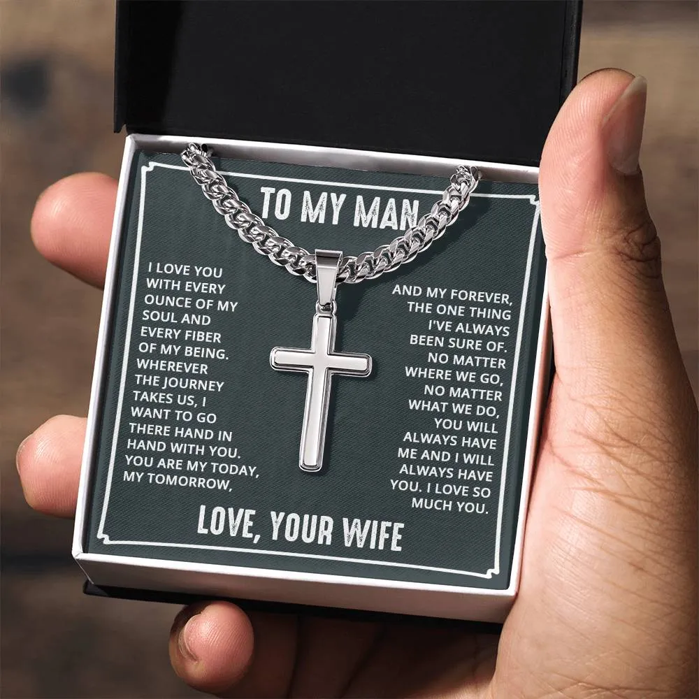 To My Man - I love you with every ounce Artisan Cross on Cuban Link Chain