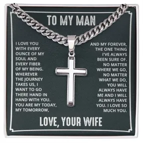 To My Man - I love you with every ounce Artisan Cross on Cuban Link Chain